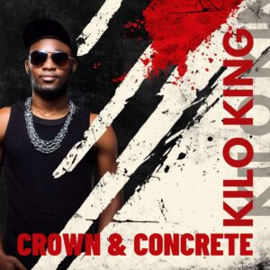 A man in sunglasses, a hat, and a chain necklace poses against a grungy background. The bold red text says "Kilo King" and "Crown & Concrete," alluding to the musician's latest hit recorded at MOON MUTT Recording Studio. Product: Kilo King - Album Art.
