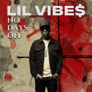A man in a black jacket and sunglasses stands against a red and black abstract background with the text "LIL VIBE$ NO DAYS OFF," capturing the relentless spirit of an artist at MOON MUTT Recording Studio in Lil Vibe$ - Album Art.